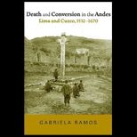 Death and Conversion in the Andes : Lima and Cuzco, 1532 1670