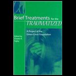 Brief Treatments for the Traumatized: A Project of the Green Cross Foundation