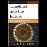 Timelines into the Future Strategic Visioning Methods for Government, Business, and Other Organizations