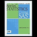 Step by Step Basic Statistics Using SAS  Student Guide
