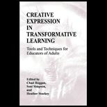 Creative Expression in Transformative Learning Tools and Techniques for Educators of Adults