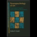 Neuropsychology of Art : Neurological, Cognitive, and Evolutionary Perspectives