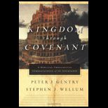 Kingdom Through Covenant A Biblical Theological Understanding of the Covenants