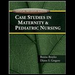 Clinical Decision Making Case Studies in Maternity and Pediatric Nursing