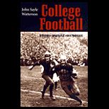 College Football : History, Spectacle, Controversy