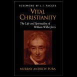 Vital Christianity  The Life and Spirituality of William Wilberforce