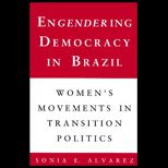 Engendering Democracy in Brazil  Womens Movements in Transition Politics