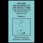 Sensory Mechanisms of the Spinal Cord : Primary Afferent Neurons and the Spinal Dorsal Horn   Volume 1