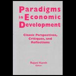 Paradigms in Economic Development : Classic Perspectives, Critiques, and Reflections