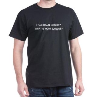  I Had Brain Surgery Dark T Shirt