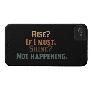 Rise? If I Must. Shine? Not Happening. iPhone 4 Cases