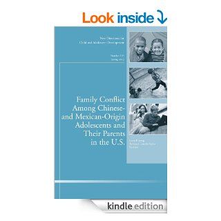 Family Conflict Among Chinese  and Mexican Origin Adolescents and Their Parents in the U.S.: New Directions for Child and Adolescent Development, NumberSingle Issue Child & Adolescent Development) eBook: Linda P. Juang, Adriana J. Umana Taylor: Kindle 
