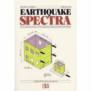 Earthquake Spectra: The Professional Journal of the Earthquake Engineering Research Institute: Volume 12, Number 1, February 1996: Theme Issue: Experimental Methods: Books