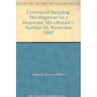Continental Restyling: The Magazine for a Desperate '50s Lifestyle    Number 30, November 1997: Jerome (Editor) Desvaux: Books