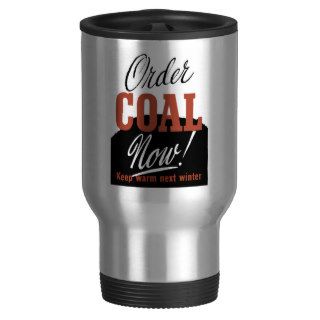 Order Coal Now Keep Warm Next Winter Coffee Mugs