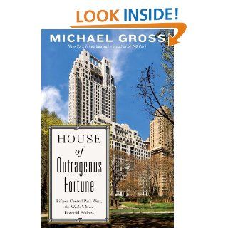 House of Outrageous Fortune Fifteen Central Park West, the World's Most Powerful Address Michael Gross 9781451666199 Books