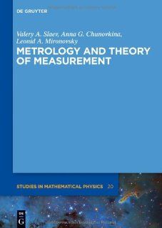 Metrology and Theory of Measurement (Studies in Mathematical Physics): Anna G. Chunovkina, Leonid A. Mironovsky, Valery A. Slaev: 9783110284737: Books