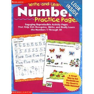 Write and Learn Number Practice Pages Engaging Reproducible Activity Pages That Help Kids Recognize, Write, and Really Learn the Numbers 1 Through 30 (9780439458658) Scholastic Inc. Books