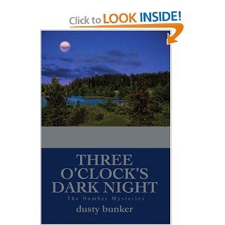 Three O'Clock's Dark Night: The Number Mysteries: dusty bunker: 9780595327355: Books