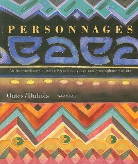 Personnages: An Intermediate Course in French Language and Francophone Culture (9780470428962): Michael D. Oates: Books