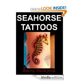 Seahorse Tattoos Designs & Ideas eBook Barry Heckford Kindle Store