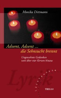 Advent, Adventdie Sehnsucht brennt: Ungewohnte Gedanken weit ber vier Kerzen hinaus. LICHTpunkte Band 114: Monika Dittmann: Bücher