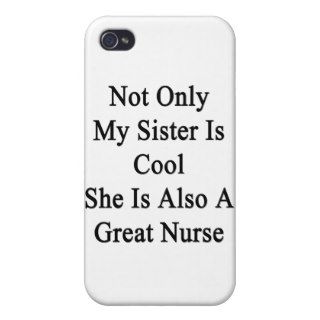 Not Only My Sister Is Cool She Is Also A Great Nur iPhone 4/4S Cover