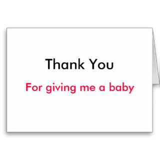 Thank You, For giving me a baby Cards
