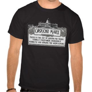 Groucho Marx on Politics Tee Shirts