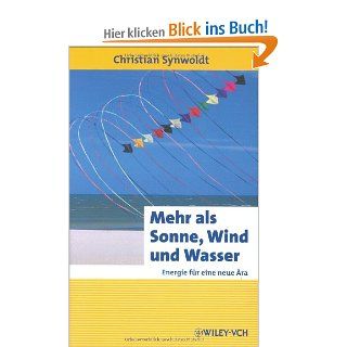 Mehr als Sonne, Wind und Wasser Energie fr eine neue ra Christian Synwoldt Bücher