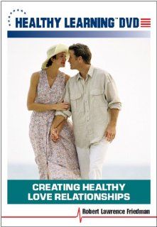 Creating Healthy Love Relationships: Robert Lawrence Friedman: Movies & TV