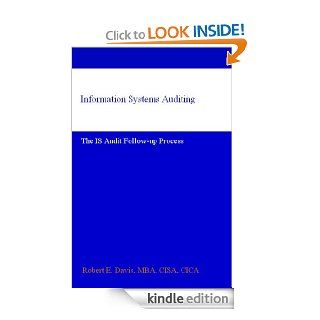 Information Systems Auditing The IS Audit Follow up Process eBook Robert E. Davis MBA CISA CICA Kindle Store