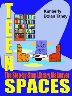 Teen Spaces: The Step By Step Library Makeover (ALA Editions) (9780838908327): Kimberly Bolan Taney: Books