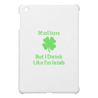Italian But I Drink Like I'm Irish Case For The iPad Mini