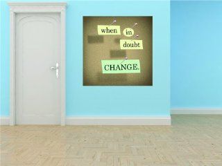 BEDROOM Home DECOR When In Doubt Change Inspirational Life Quote Peel & Stick Sticker Image Mural Vinyl Wall   Best Selling Cling Transfer Decal Color 788 Size : 30 Inches X 30 Inches   22 Colors Available  