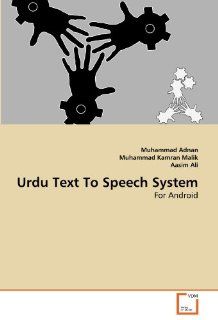 Urdu Text To Speech System: For Android: Muhammad Adnan, Muhammad Kamran Malik, Aasim Ali: 9783639380521: Books
