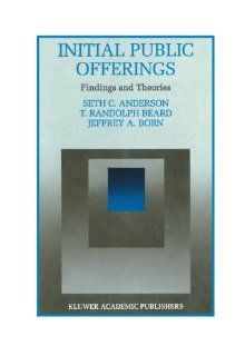 Initial Public Offerings: Findings and Theories (Innovations in Financial Markets and Institutions): Seth Anderson, T. Randolph Beard, Jeffery Born: 9781461359692: Books
