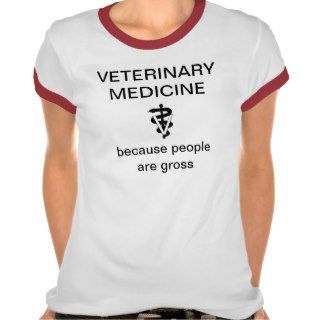 vet med: because people are gross t shirt