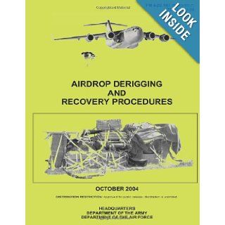 Airdrop Derigging and Recovery Procedures (FM 4 20.107): Department of the Army, Department of the Air Force: 9781480008557: Books
