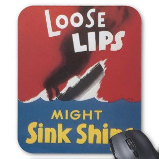 Loose Lips Sink Ships ~ Secrecy Secret Mousepad
