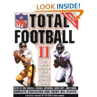 Total Football II: The Official Encyclopedia of the National Football League: Bob Carroll, Michael Gershman, David Neft, John Thorn: 9780062701749: Books