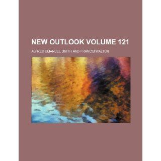 New outlook Volume 121: Alfred Emanuel Smith: 9781236207159: Books