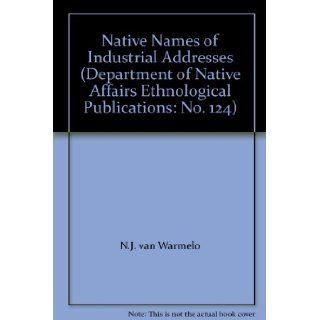 Native Names of Industrial Addresses (Department of Native Affairs Ethnological Publications: No. 124): N.J. van Warmelo: Books