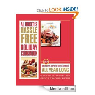 Al Roker's Hassle Free Holiday Cookbook: More Than 125 Recipes for Family Celebrations All Year Long eBook: Al Roker, Mark Thomas, Marialisa Calta: Kindle Store