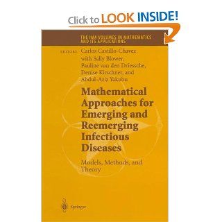 Mathematical Approaches for Emerging and Reemerging Infectious Diseases: Models, Methods, and Theory (The IMA Volumes in Mathematics and its Applications) (Volume 126) (9781461265504): Carlos Castillo Chavez, Sally Blower, Pauline van den Driessche, Denise