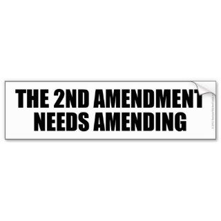THE 2ND AMENDMENT NEEDS AMENDING BUMPER STICKERS