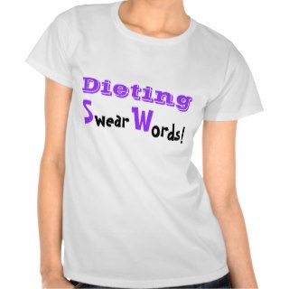 Dieting Swear Words Funny Dieter Joke Tshirts