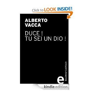 Duce Tu sei un dio (Italian Edition) eBook Alberto Vacca Kindle Store