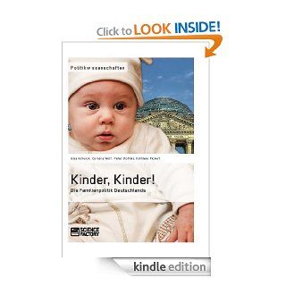 Kinder, Kinder!  Die Familienpolitik Deutschlands (German Edition) eBook: Cornelia Wolf, Anja Kourok, Kathleen Pickert, Peter Stoffels: Kindle Store
