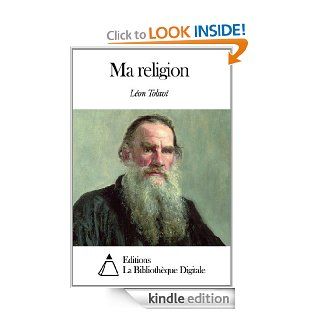 Ma religion (French Edition) eBook: Lon Tolsto: Kindle Store